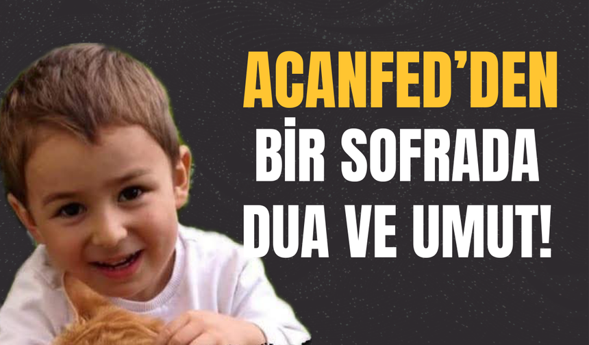 ACANFED’den Bir Sofrada Dua ve Umut!