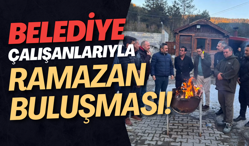 Belediye Çalışanlarıyla Ramazan Buluşması!
