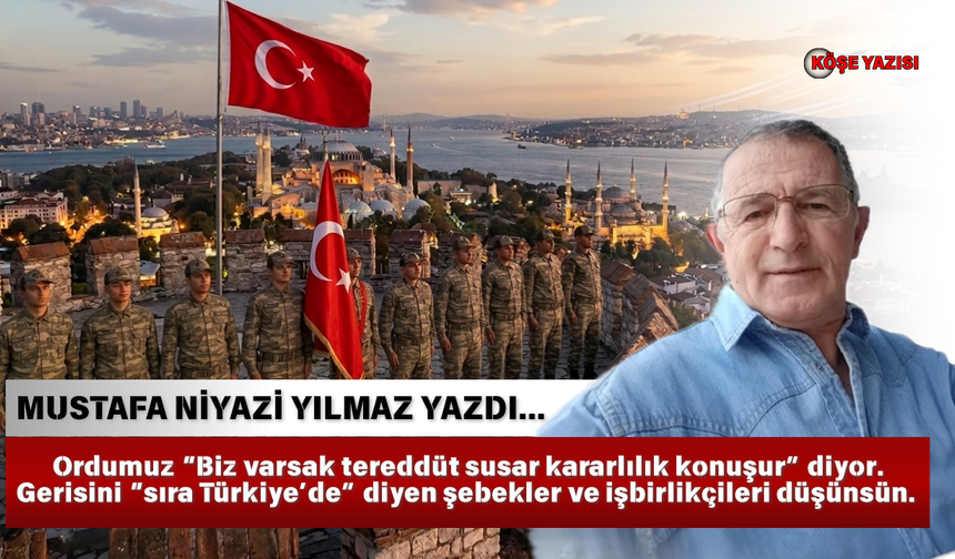 “Biz Varsak Tereddüt Susar, Kararlılık Konuşur”