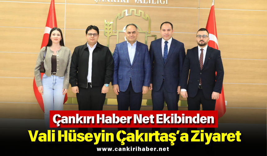 Çankırı Haber Net Ekibinden Vali Hüseyin Çakırtaş’a Ziyaret
