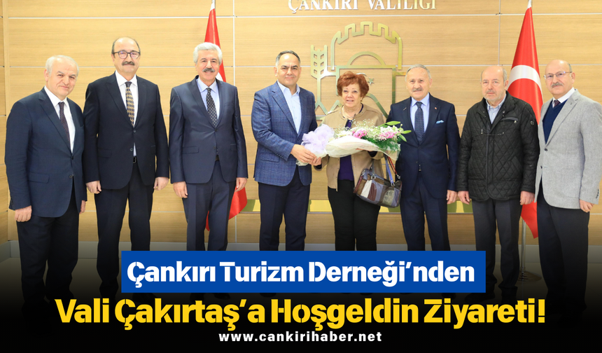 Çankırı Turizm Derneği’nden Vali Çakırtaş’a Hoşgeldin Ziyareti!