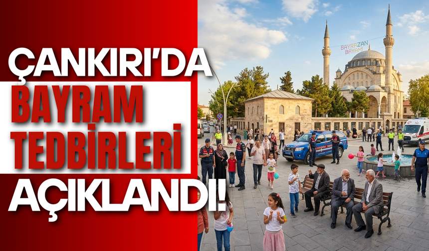 Çankırı’da Bayram Tedbirleri Açıklandı!