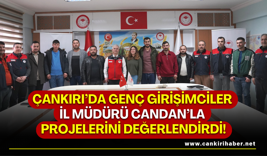 Çankırı’da Genç Girişimciler İl Müdürü Candan’la Projelerini Değerlendirdi!