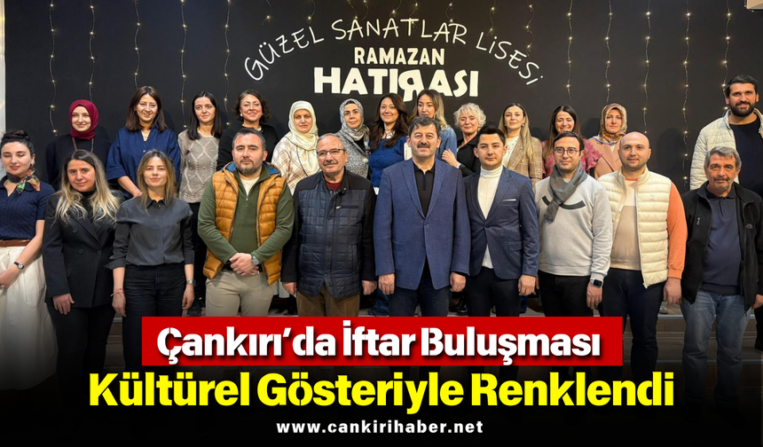 Çankırı’da İftar Buluşması Kültürel Gösteriyle Renklendi