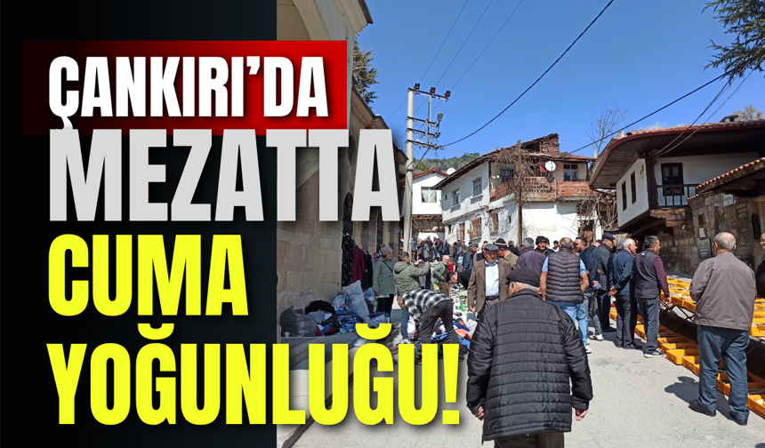 Çankırı’da Mezatta Cuma Yoğunluğu!
