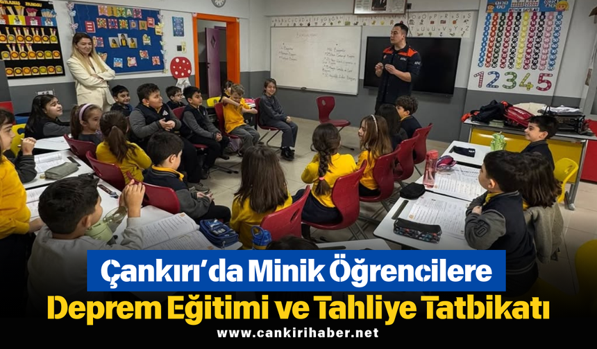 Çankırı’da Minik Öğrencilere Deprem Eğitimi ve Tahliye Tatbikatı