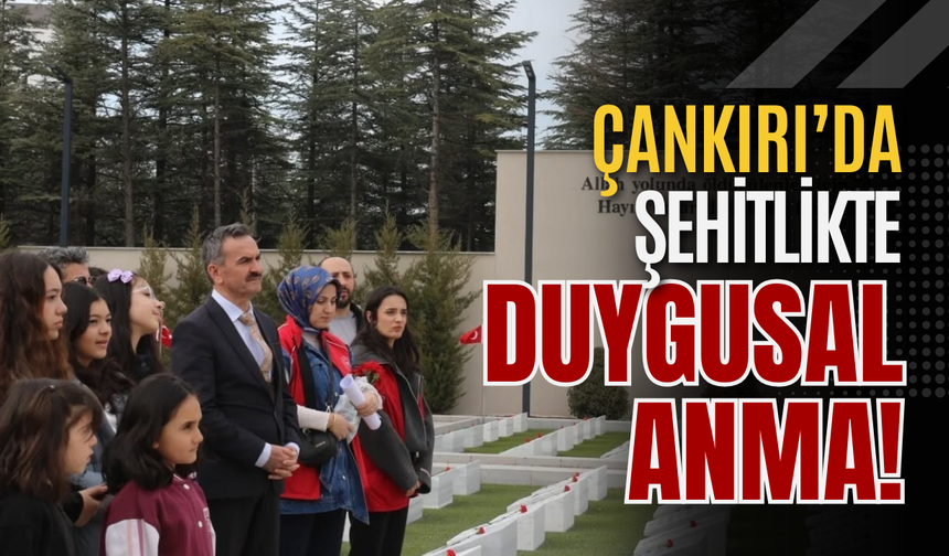 Çankırı’da Şehitlikte Duygusal Anma!