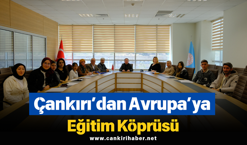 Çankırı’dan Avrupa’ya Eğitim Köprüsü