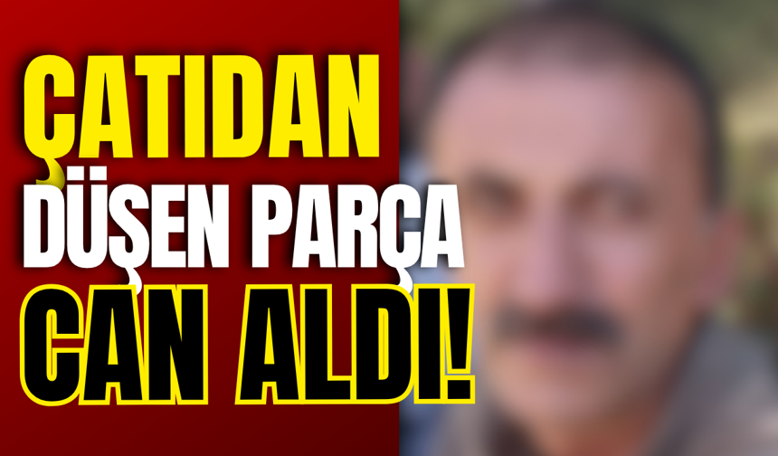 Çatıdan Düşen Parça Can Aldı!