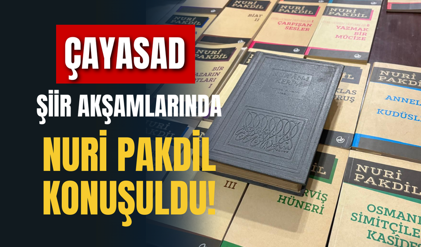 ÇAYASAD Şiir Akşamlarında Nuri Pakdil Konuşuldu!