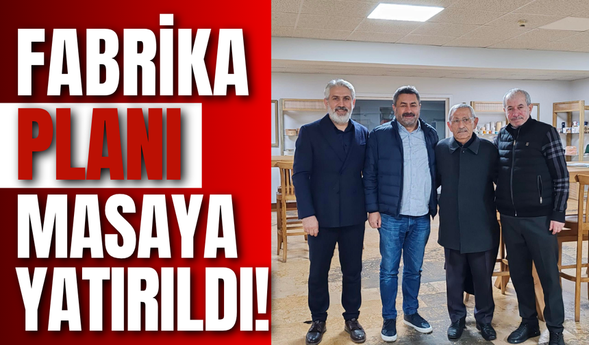 Fabrika Planı Masaya Yatırıldı!