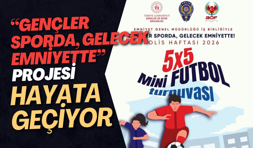 “Gençler Sporda, Gelecek Emniyette” Projesi Hayata Geçiyor