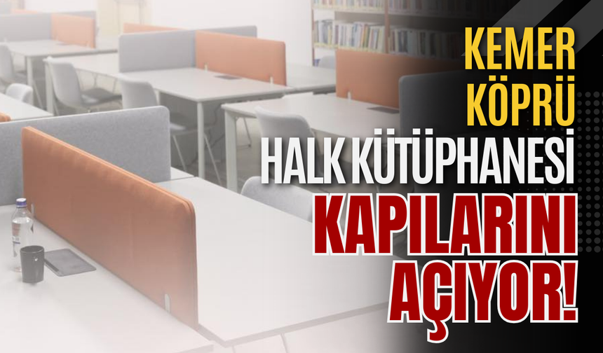 Kemer Köprü Halk Kütüphanesi Kapılarını Açıyor!