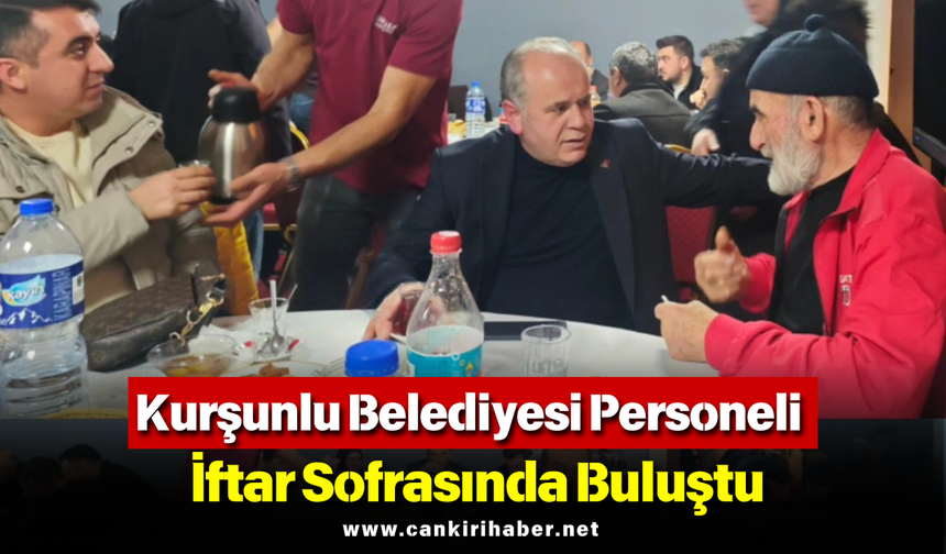Kurşunlu Belediyesi Personeli İftar Sofrasında Buluştu