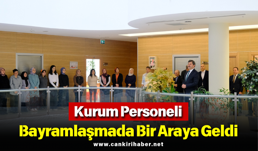 Kurum Personeli Bayramlaşmada Bir Araya Geldi