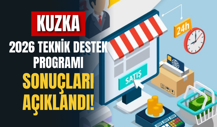 KUZKA 2026 Teknik Destek Programı Sonuçları Açıklandı!