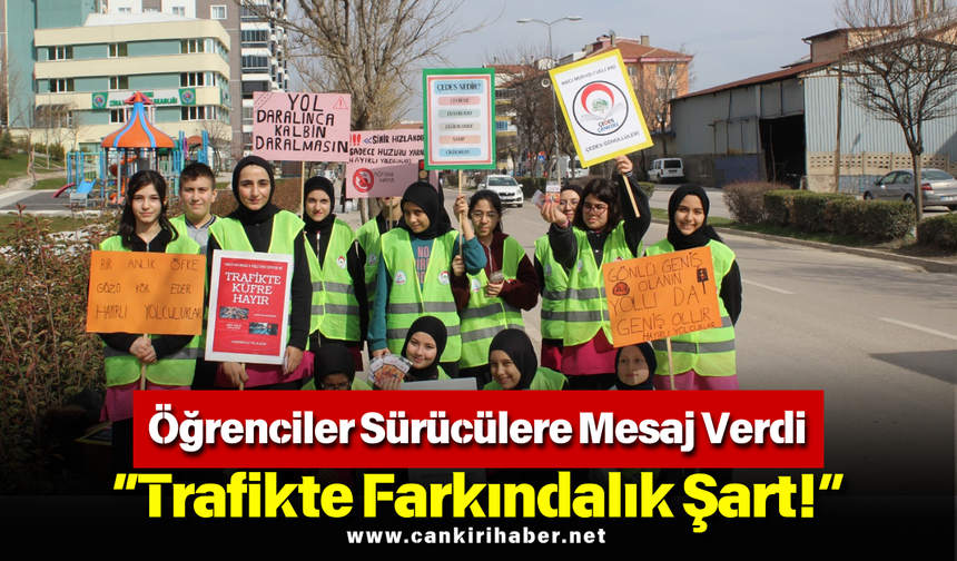 Öğrenciler Sürücülere Mesaj Verdi: “Trafikte Farkındalık Şart!”