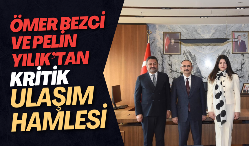 Ömer Bezci ve Pelin Yılık’tan Ulaşım Hamlesi