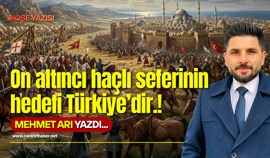 On altıncı haçlı seferinin hedefi Türkiye’dir.!