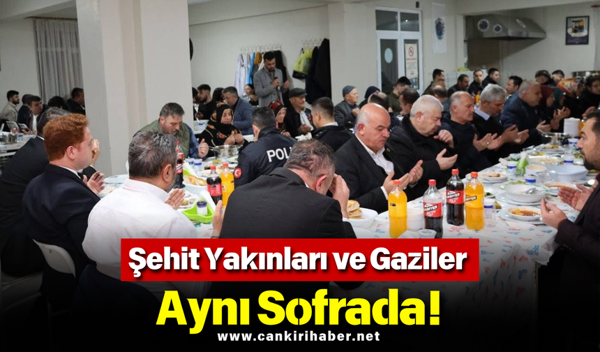 Şehit Yakınları ve Gaziler Aynı Sofrada!