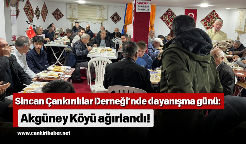 Sincan Çankırılılar Derneği’nde dayanışma günü: Akgüney Köyü ağırlandı!