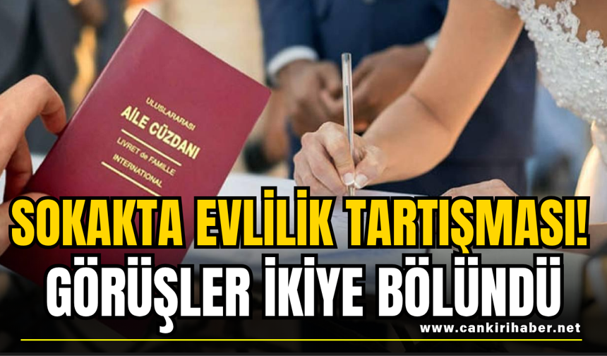 Sokakta Evlilik Tartışması! Görüşler İkiye Bölündü