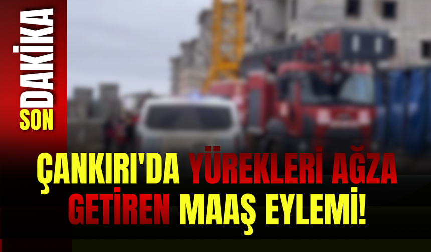Çankırı'da Yürekleri Ağza Getiren Maaş Eylemi!