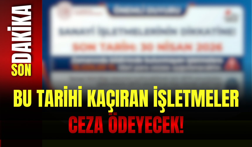Bu Tarihi Kaçıran İşletmeler Ceza Ödeyecek