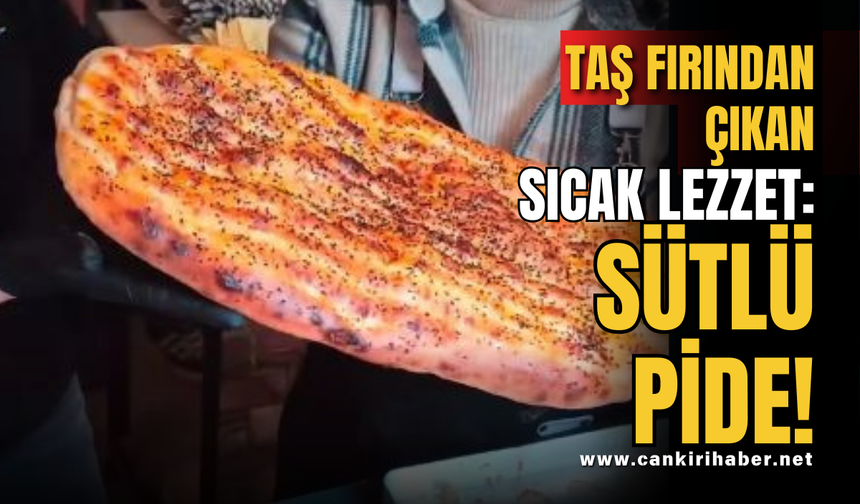 Taş Fırından Çıkan Sıcak Lezzet: Sütlü Pide!