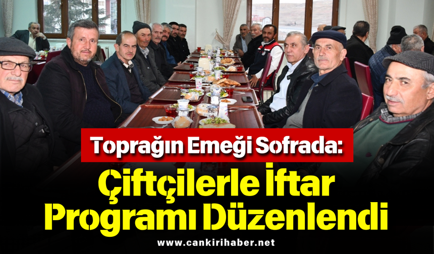 Toprağın Emeği Sofrada: Çiftçilerle İftar Programı Düzenlendi