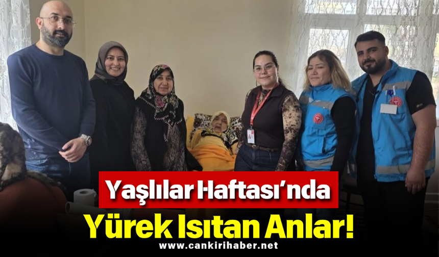 Yaşlılar Haftası’nda Yürek Isıtan Anlar!