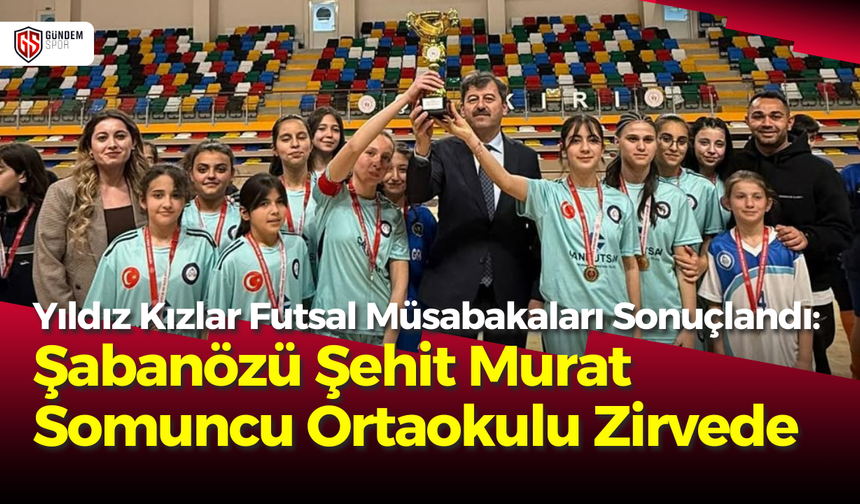 Yıldız Kızlar Futsal Müsabakaları Sonuçlandı: Şabanözü Şehit Murat Somuncu Ortaokulu Zirvede