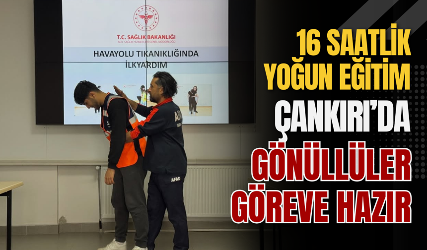 16 Saatlik Yoğun Eğitim: Çankırı’da Gönüllüler Göreve Hazır
