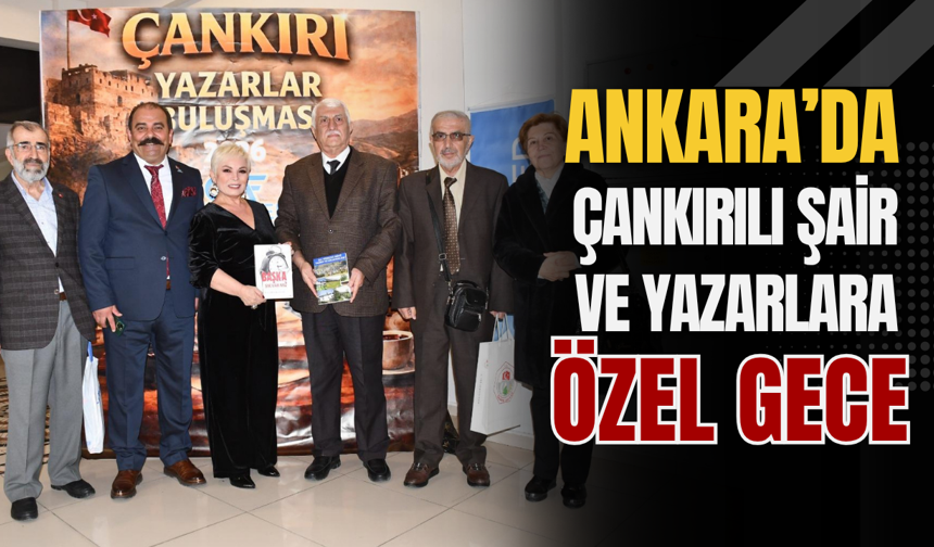Ankara’da Çankırılı Şair ve Yazarlara Özel Gece