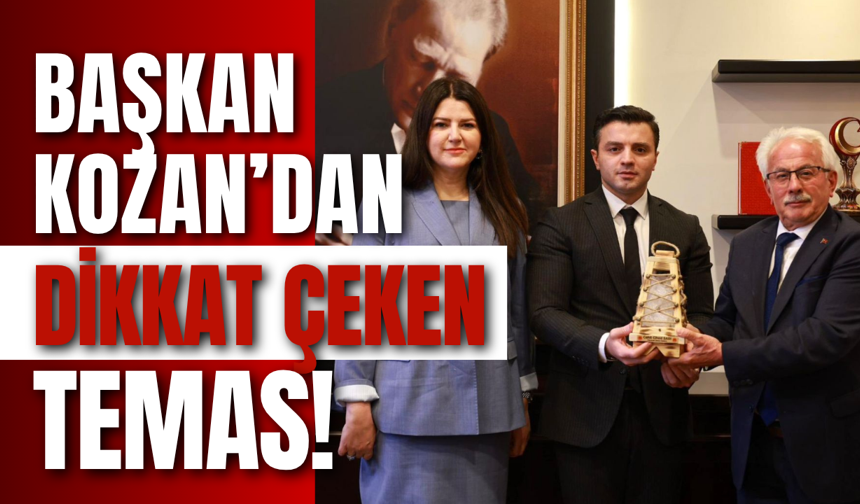 Başkan Kozan’dan Dikkat Çeken Temas!