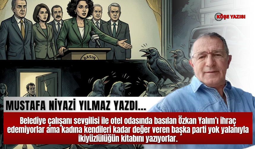 Belediye çalışanı sevgilisi ile otel odasında basılan Özkan Yalım’ı ihraç edemiyorlar ama kadına kendileri kadar değer