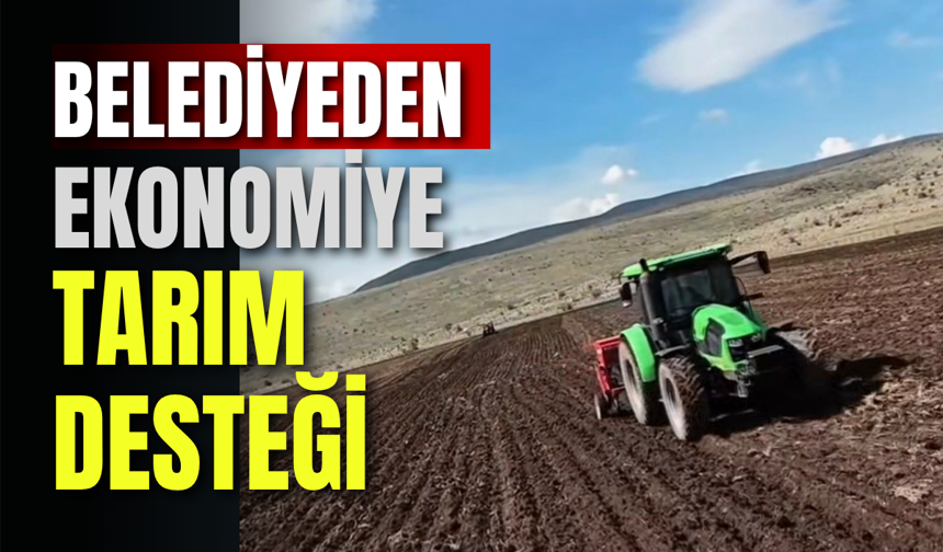Belediyeden Ekonomiye Tarım Desteği