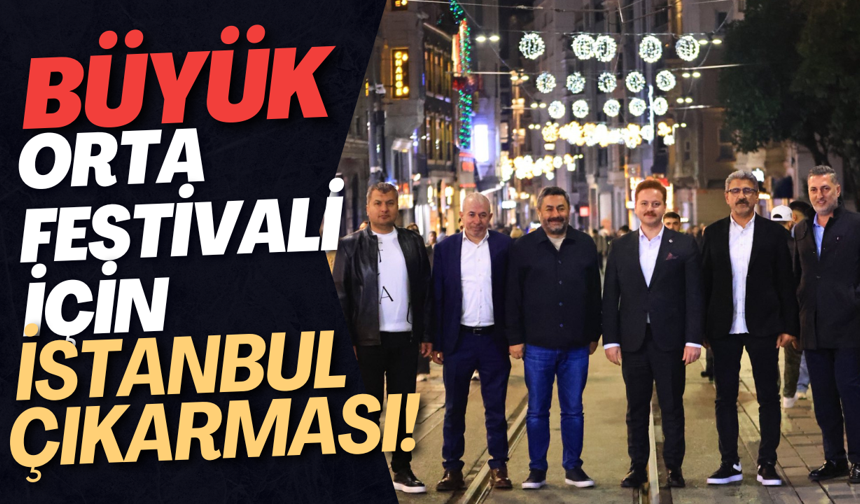 Büyük Orta Festivali İçin İstanbul Çıkarması!