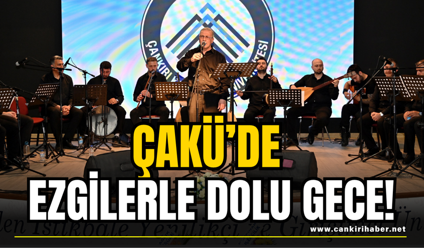 ÇAKÜ’de Ezgilerle Dolu Gece!