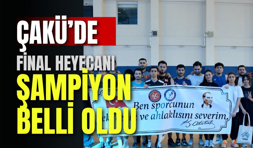 ÇAKÜ’de Final Heyecanı: Şampiyon Belli Oldu
