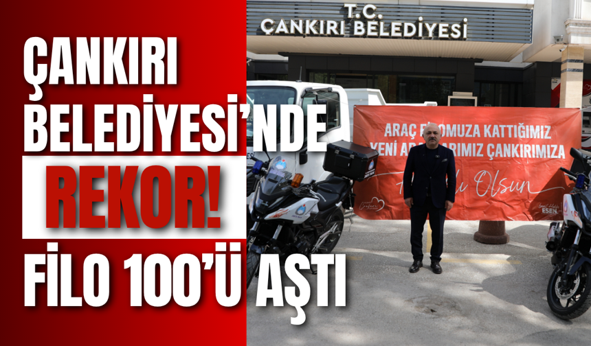 Çankırı Belediyesi’nde Rekor! Filo 100’ü Aştı