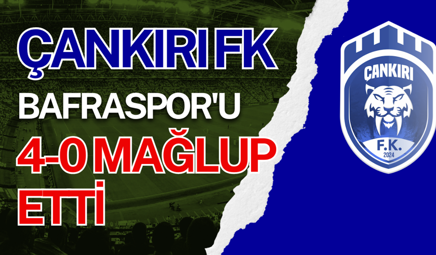 Çankırı FK, Bafraspor'u 4-0 mağlup etti