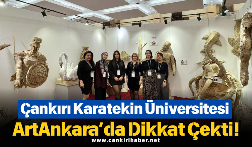 Çankırı Karatekin Üniversitesi ArtAnkara’da Dikkat Çekti!
