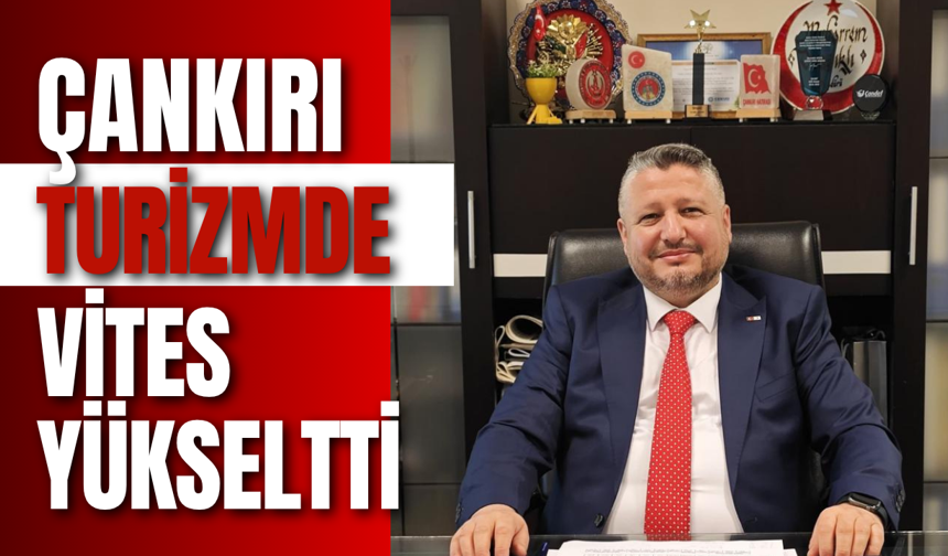 Çankırı Turizmde Vites Yükseltti