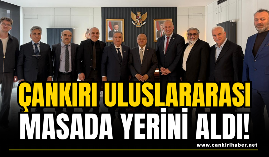 Çankırı Uluslararası Masada Yerini Aldı!