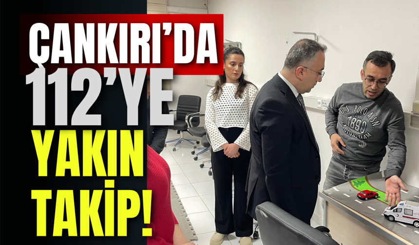 Çankırı’da 112’ye Yakın Takip!
