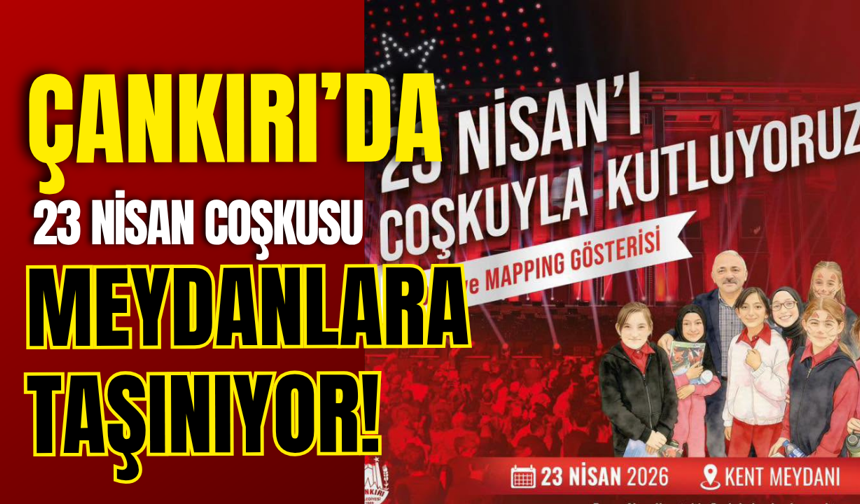 Çankırı’da 23 Nisan Coşkusu Meydanlara Taşınıyor!