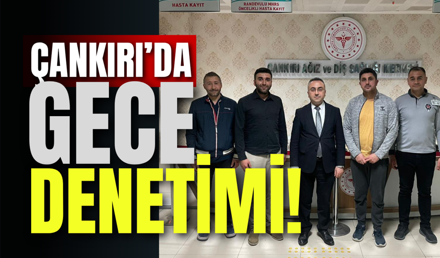 Çankırı’da Gece Denetimi!