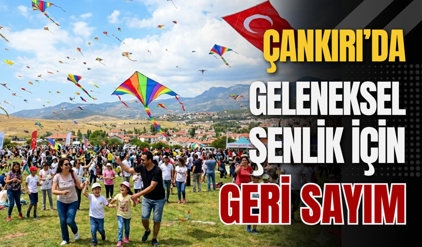 Çankırı’da Geleneksel Şenlik İçin Geri Sayım
