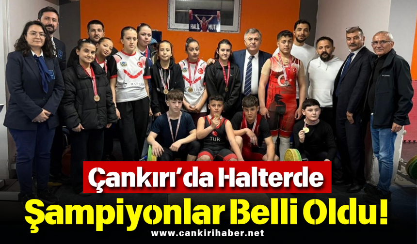 Çankırı’da Halterde Şampiyonlar Belli Oldu!
